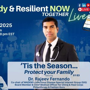 "Promotional flyer for the live show ‘Ready & Resilient NOW Together’ airing on October 20, 2025, at 1:00 PM Arizona MST / 4:00 PM EST. Episode title: ‘’Tis the Season… Protect your Family’ featuring Dr. Rajeev Fernando, Co-chair of WADEM’s Infectious Disease Special Interest Group, Board Member and Chief Medical Officer for Chiraj and Heal Corps, philanthropist and fashion guru. Co-hosts include Lucy Howell and Dr. Robert Gillio of The Force for Health® Network, and Donald Donahue, WADEM President. Flyer includes logos for The Force for Health®, Protect the Gift, and WADEM, and shows social media icons for Facebook, LinkedIn, and YouTube Live."
